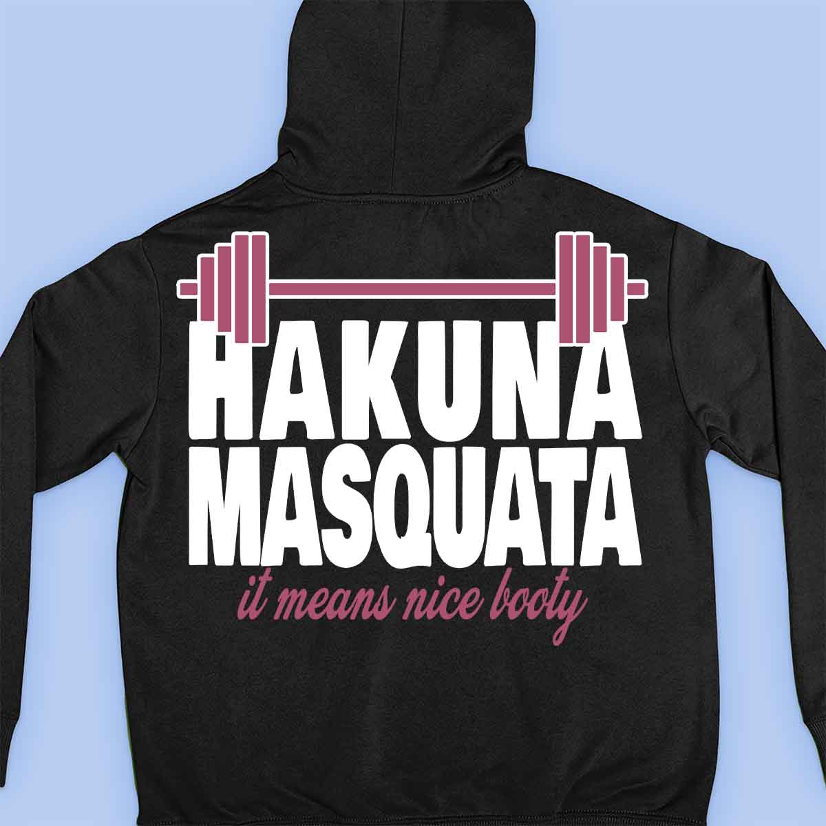 Hakuna Masquata - Moletom Premium Unissex Backprint